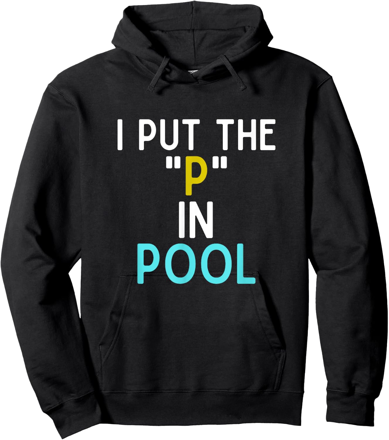 I Put The P In Pool Funny Swimming Pool Pee In Pool Hoodie - Hoodie | Black