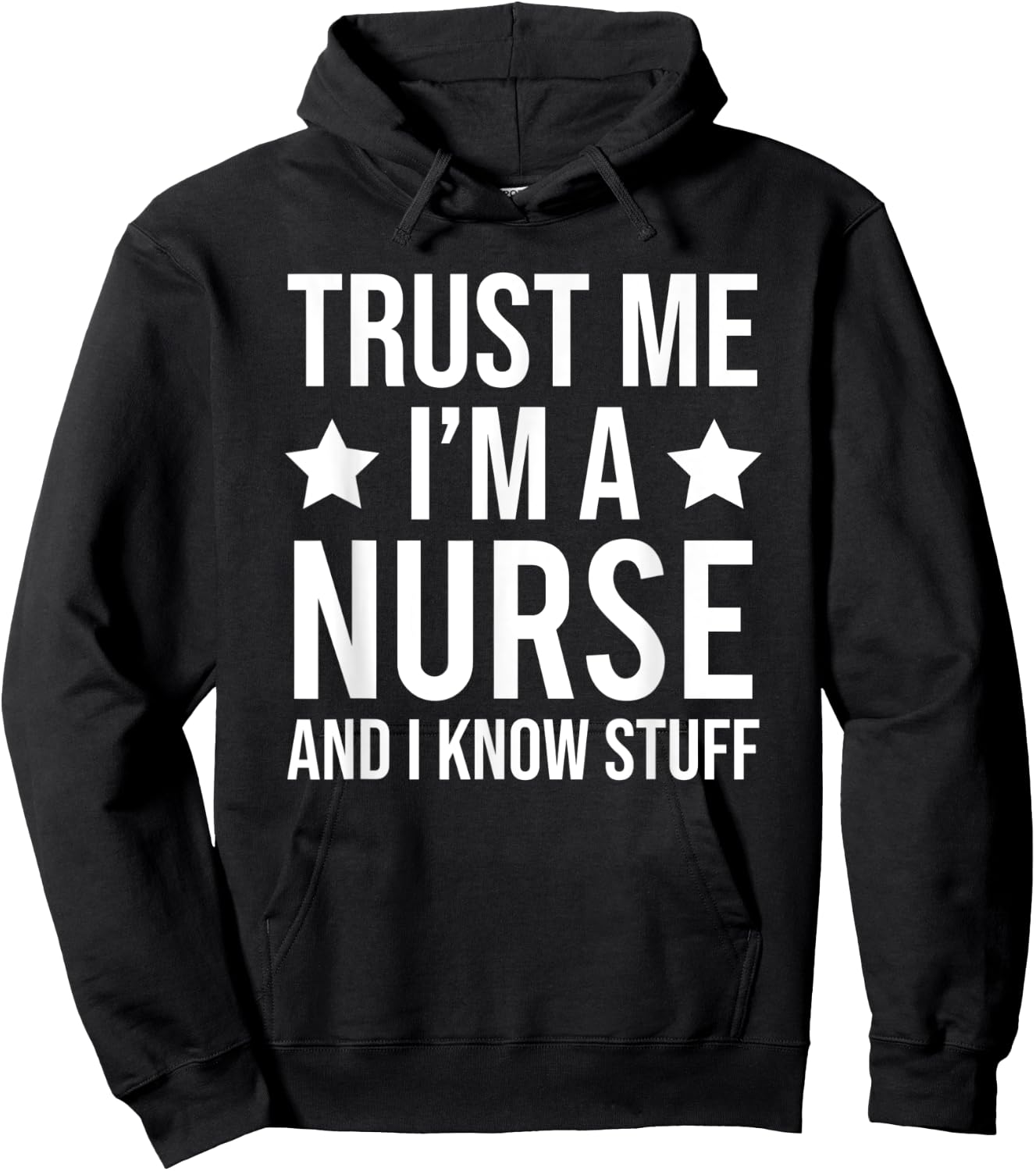 Trust Me I'm A Nurse And I Know Stuff Funny Nursing Hoodie - Hoodie | Black