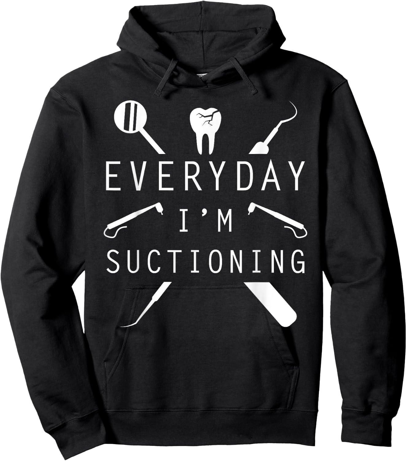 Everyday I'm Suctioning Dentist Funny Dental Assistant Hoodie - Hoodie | Black