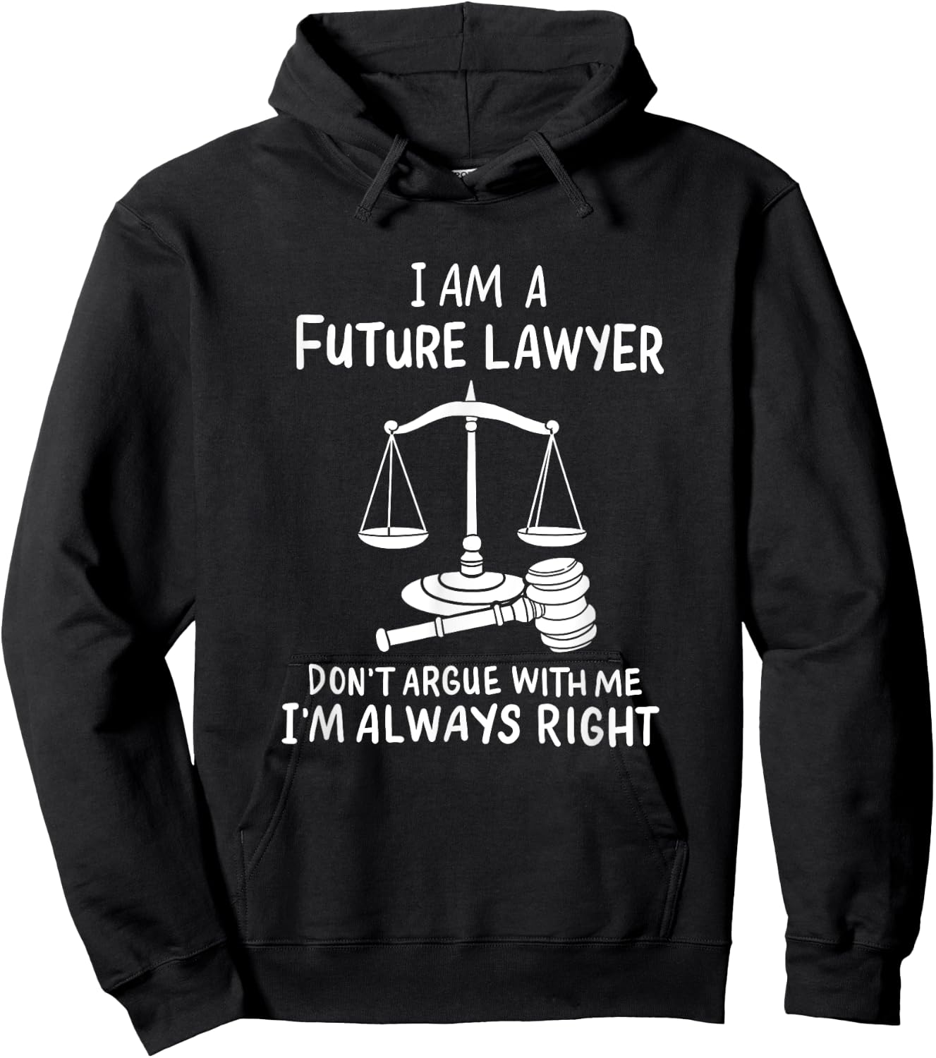 I Am A Future Lawyer Don't Argue With Me I'm Always Right Hoodie - Hoodie | Black