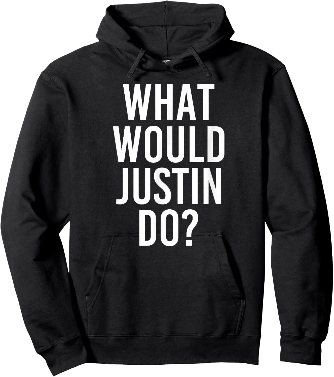 What Would JUSTIN Do Funny Personalized Name Joke Men Gift Hoodie - Hoodie | Black