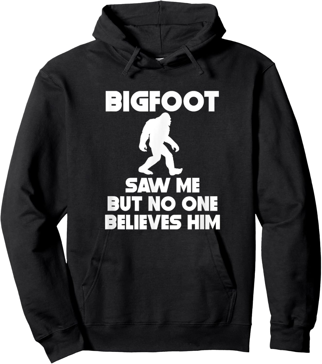 Bigfoot Saw Me But No One Believes Him Funny Hoodie - Hoodie | Black