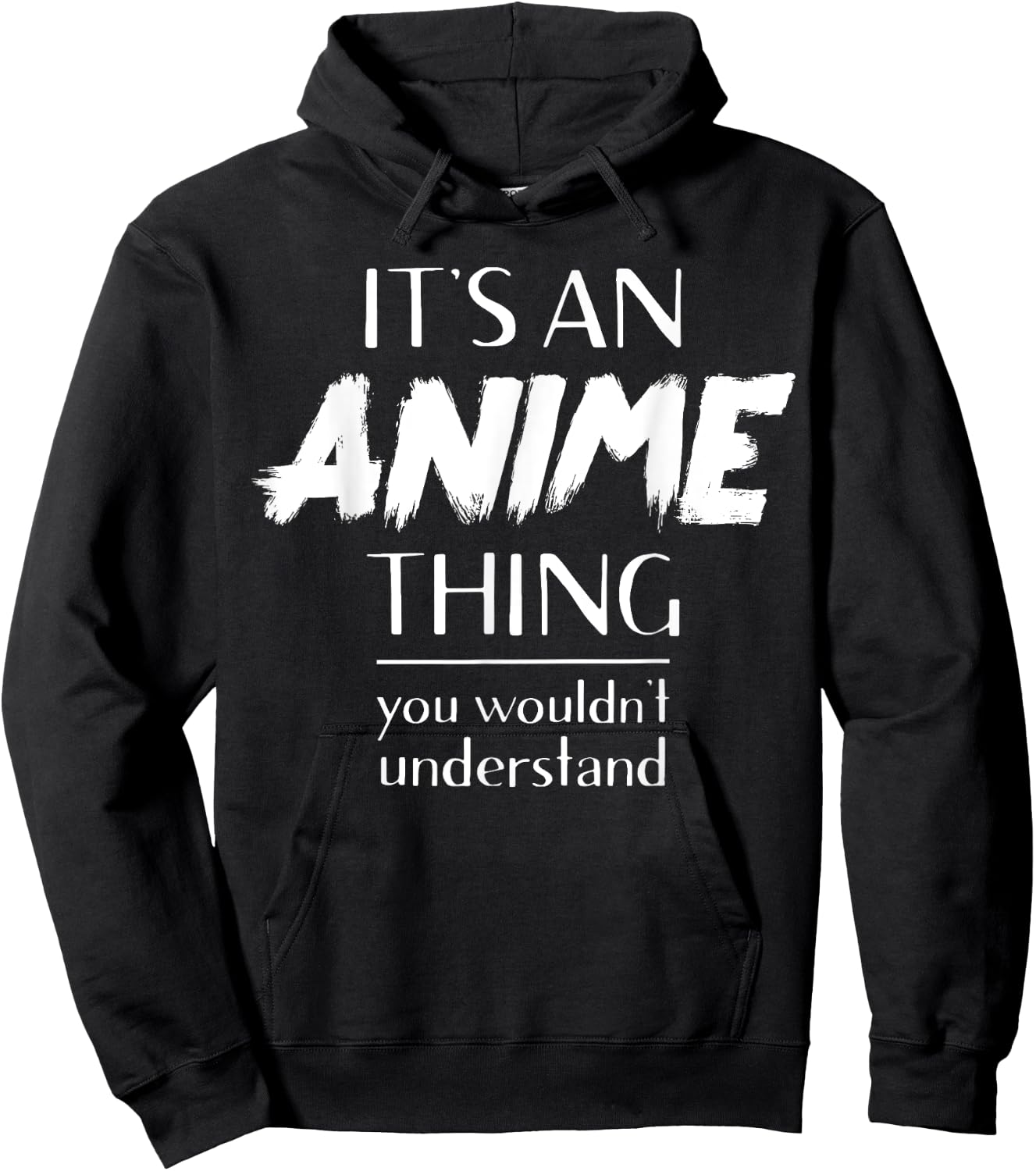 It's An Anime Thing You Wouldn't Understand Kawaii Hoodie - Hoodie | Black