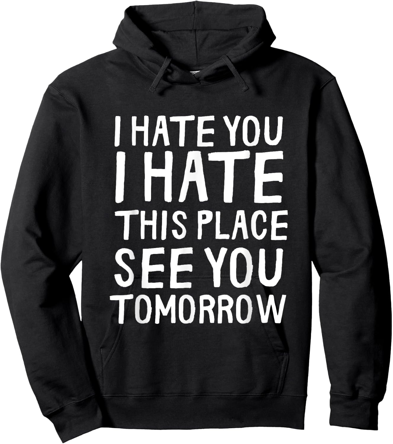 I Hate You I Hate This Place See You Tomorrow Funny Gym Gift Hoodie - Hoodie | Black