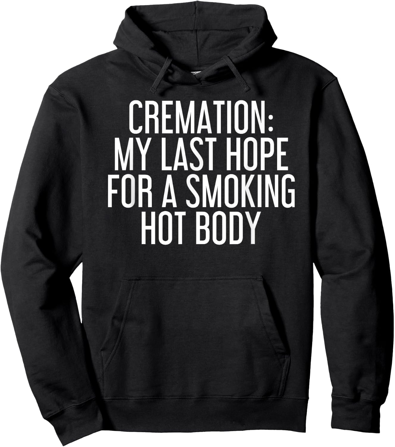 CREMATION MY LAST HOPE FOR A SMOKING HOT BODY Funny Gift Hoodie - Hoodie | Black