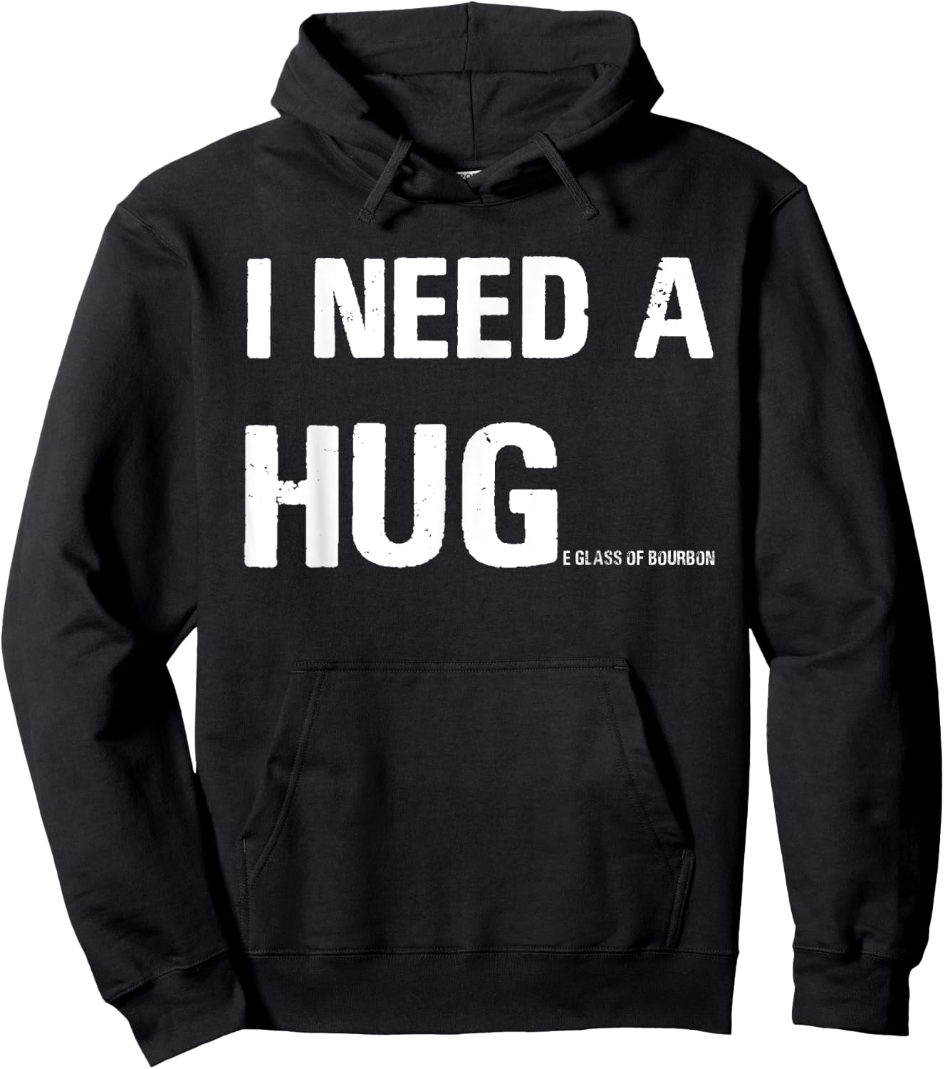 I Need a Hug Funny Pun I Need a Huge Glass of Bourbon Hoodie - Hoodie | Black