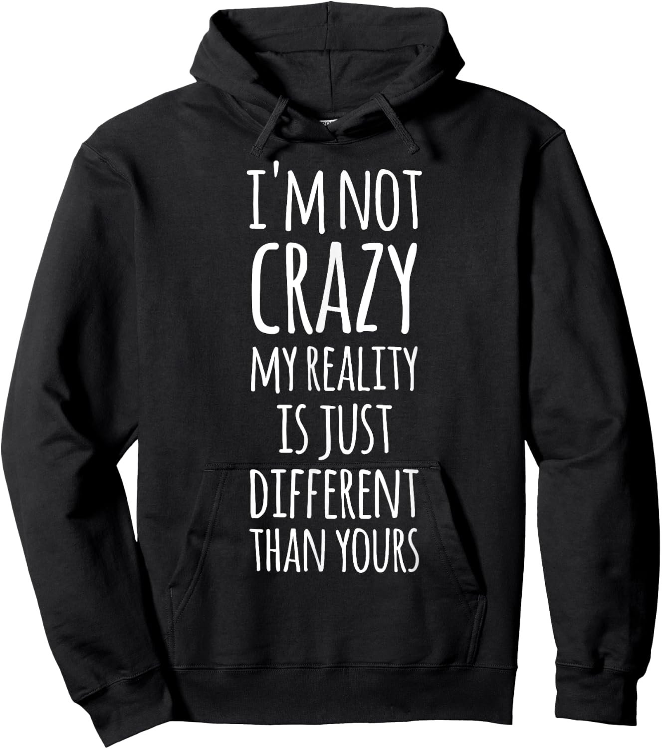 I'm Not Crazy My Reality Is Just Different Than Yours Hoodie - Hoodie | Black