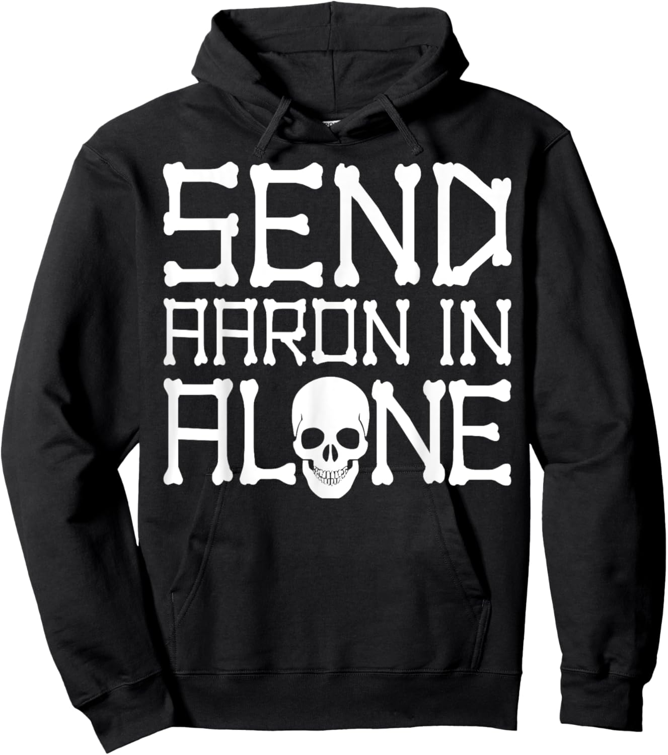 Ghost Hunting Send Aaron in Alone Halloween Men Women Kids Hoodie - Hoodie | Black