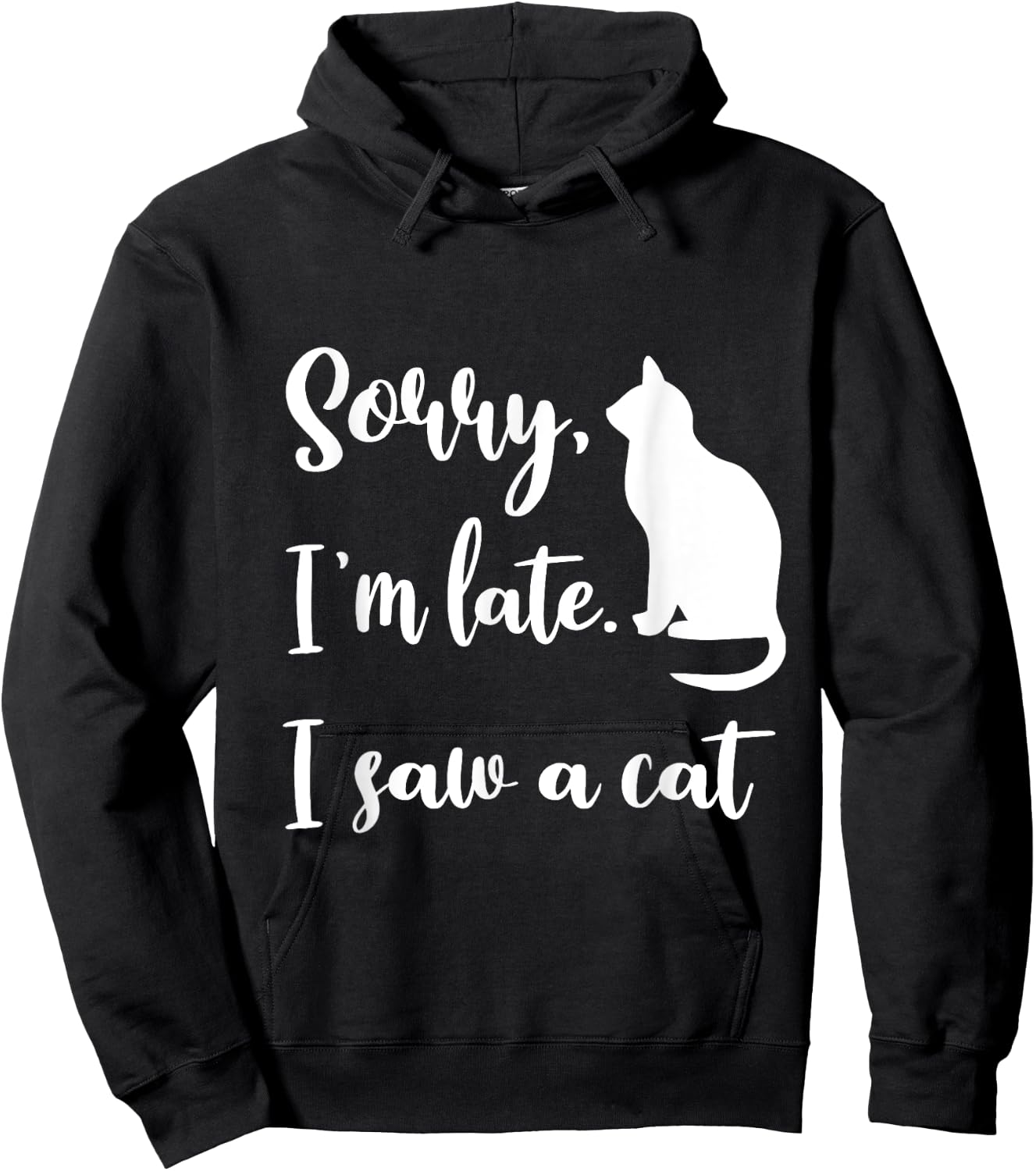 Sorry I'm Late I Saw A Cat Funny Cute Kitten Cat Lover Hoodie - Hoodie | Black