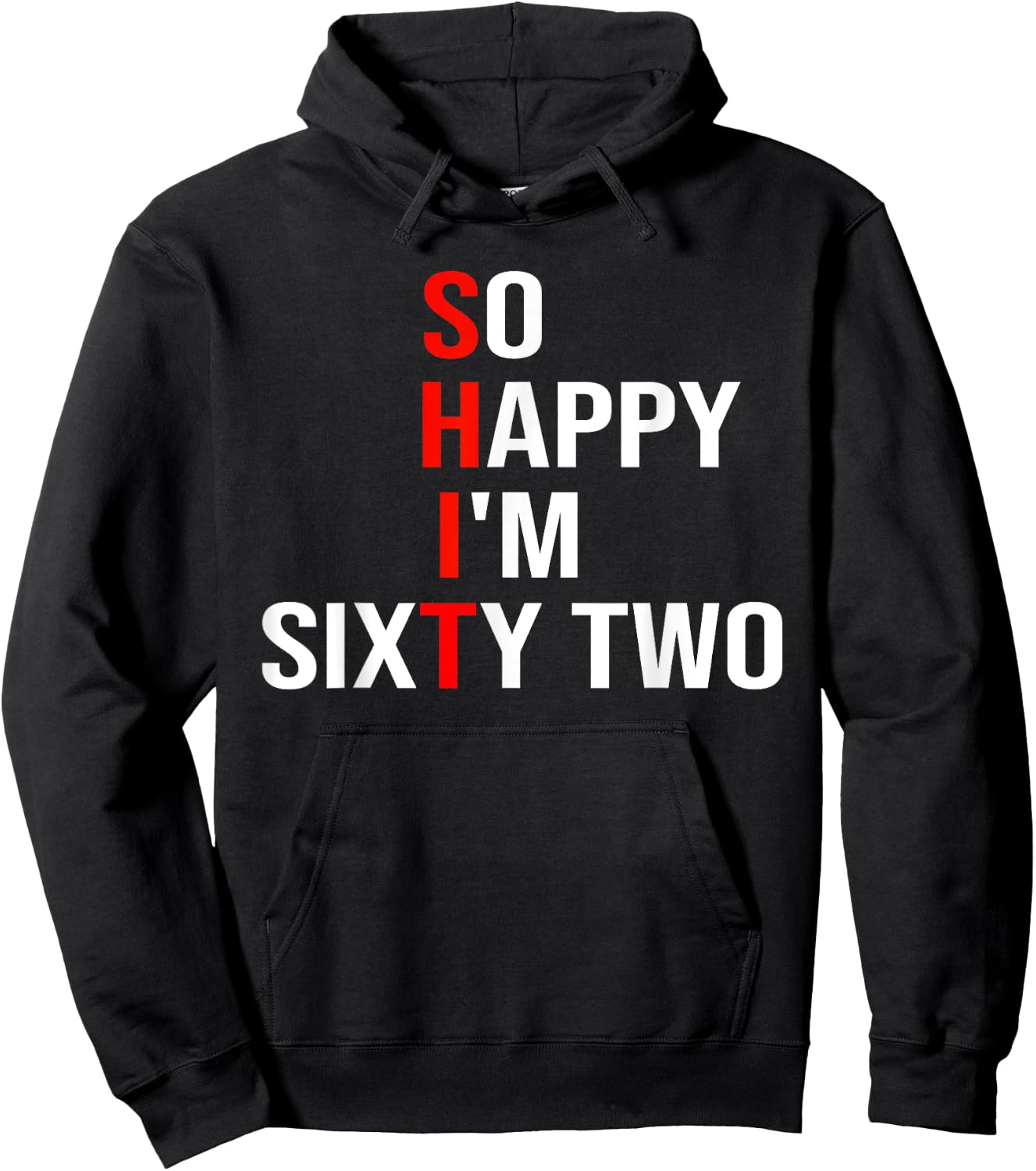 So Happy I'm Sixty Two Funny 62 Years Old 62nd Birthday Hoodie - Hoodie | Black