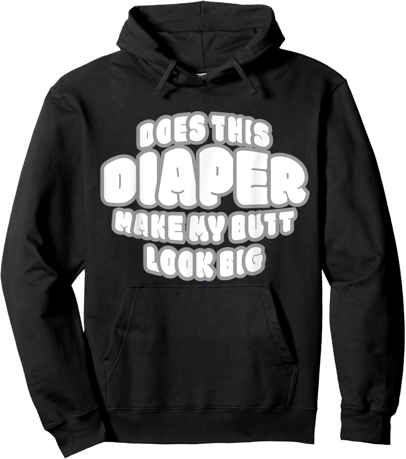 Does This Diaper Make My Butt Look Big - Abdl T Sh Hoodie - Hoodie | Black
