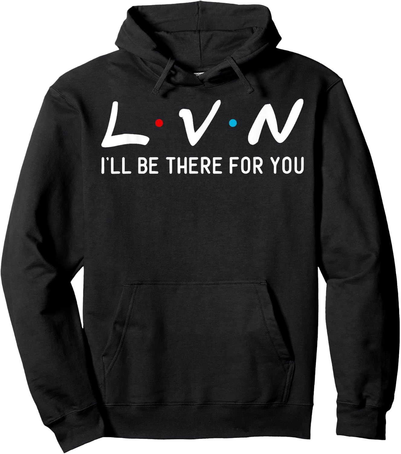 LVN I will be here for you his nurse Hoodie - Hoodie | Black
