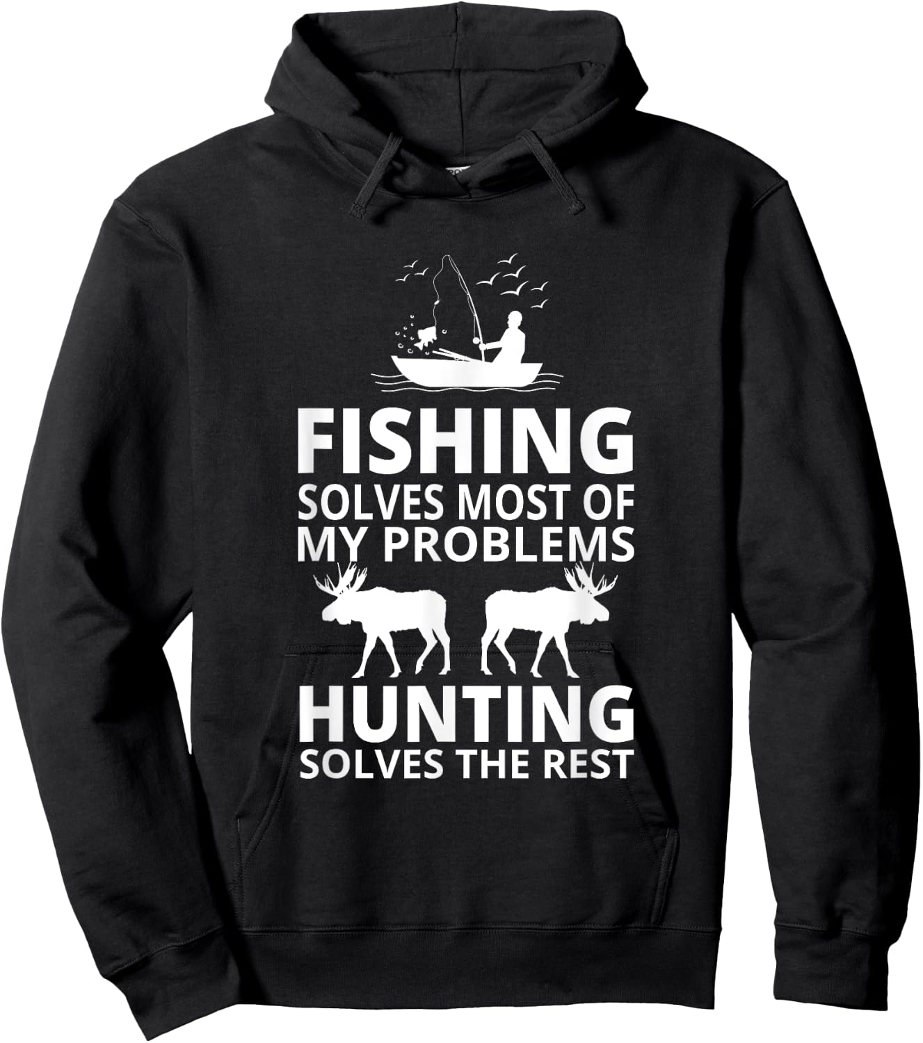 Fishing Solves Most Of My Problems Hunting Solves The Rest Hoodie - Hoodie | Black