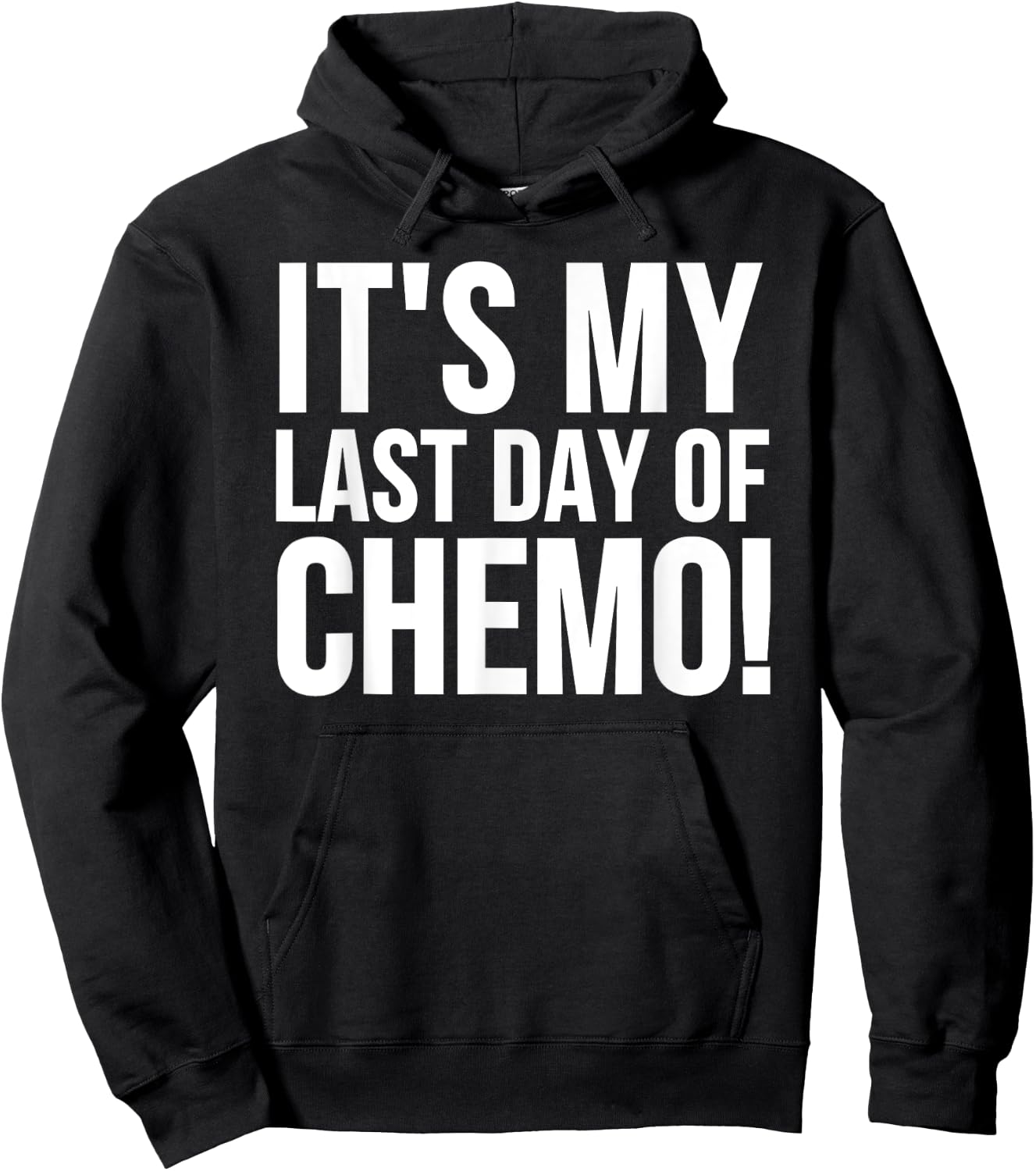 Cancer Survivor - It's My Last Day Of Chemo Hoodie - Hoodie | Black