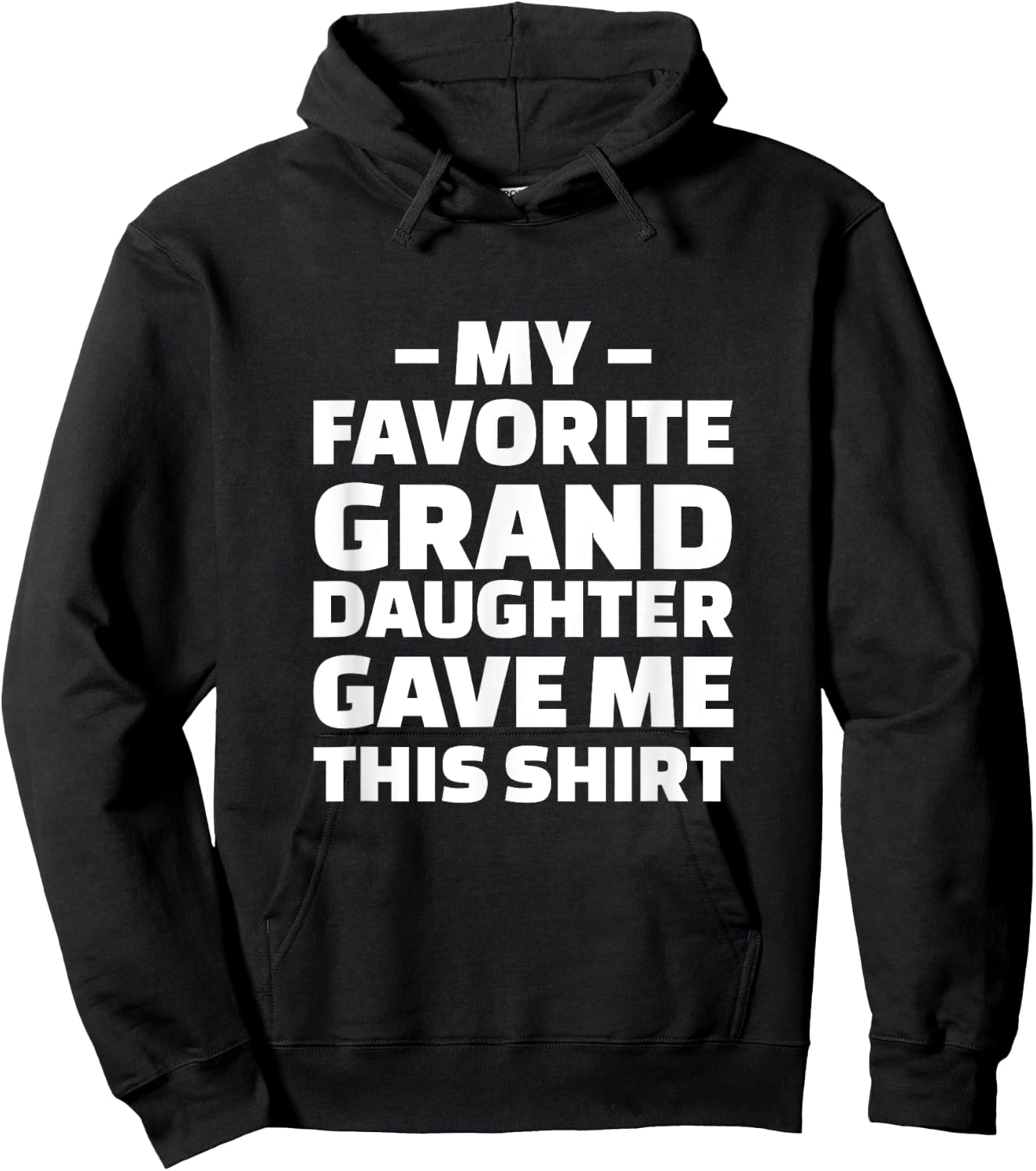 My Favorite Granddaughter Gave Me This Shirt Hoodie - Hoodie | Black