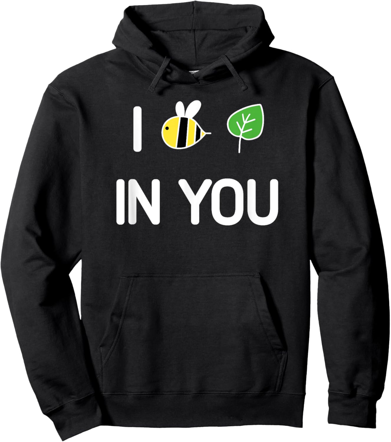 I Bee Leaf In You , Funny, Jokes, Sarcastic Hoodie - Hoodie | Black