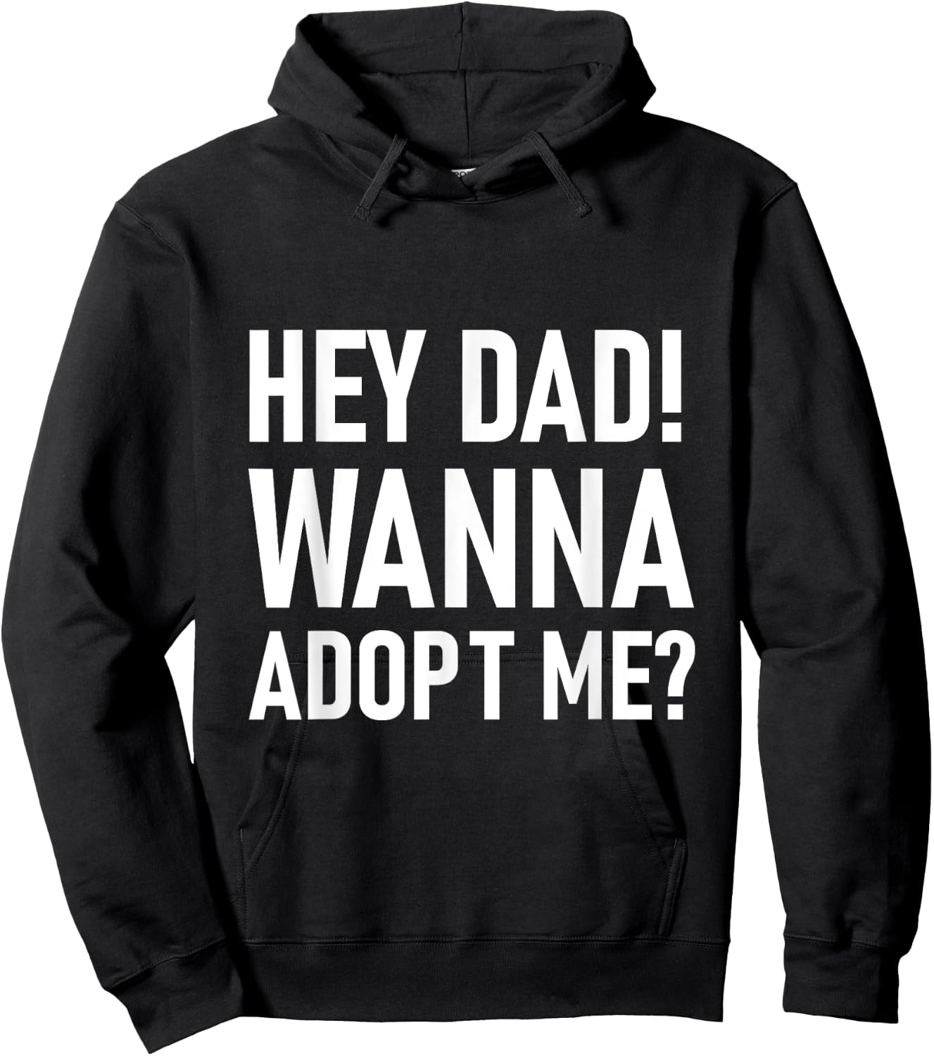 Suprise your Step daddy FATHERS DAY HEY DAD! WANNA ADOPT ME? Hoodie - Hoodie | Black