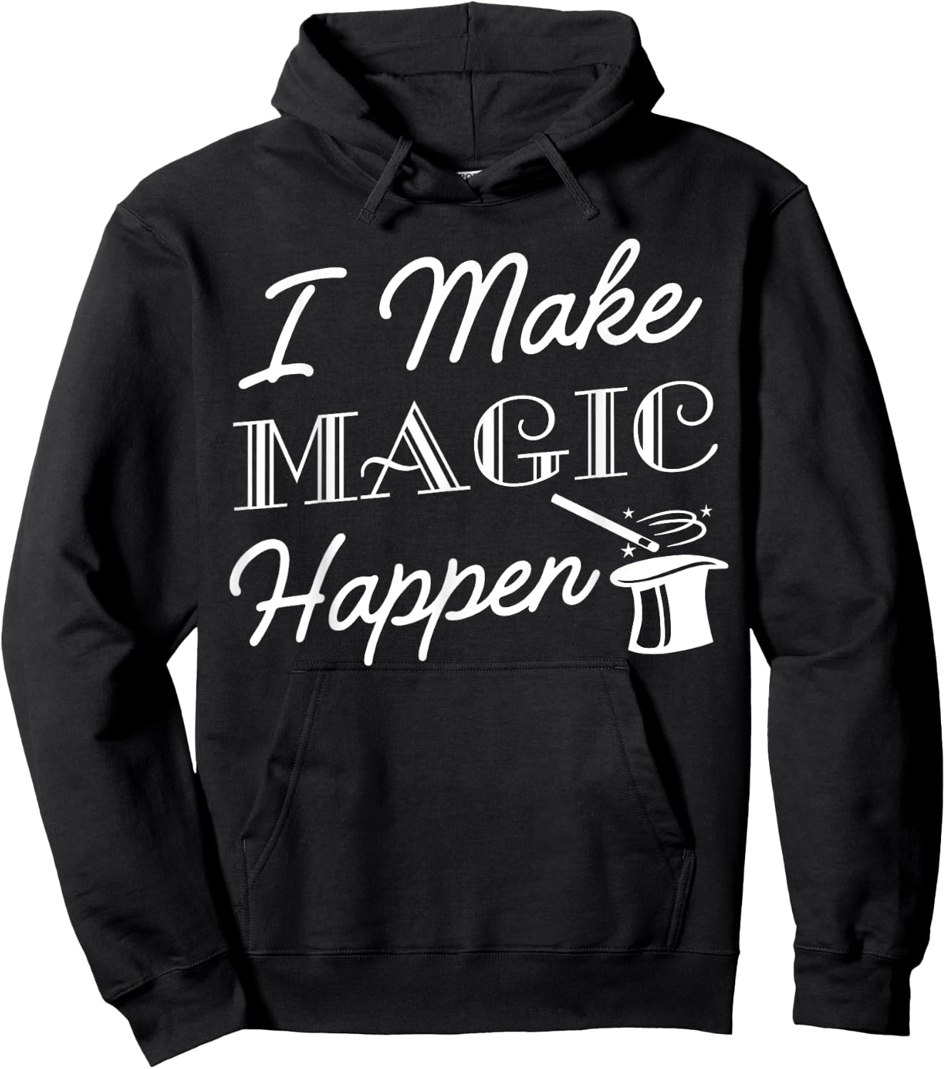 I Make Magic Happen Funny Magician Gift Hoodie - Hoodie | Black