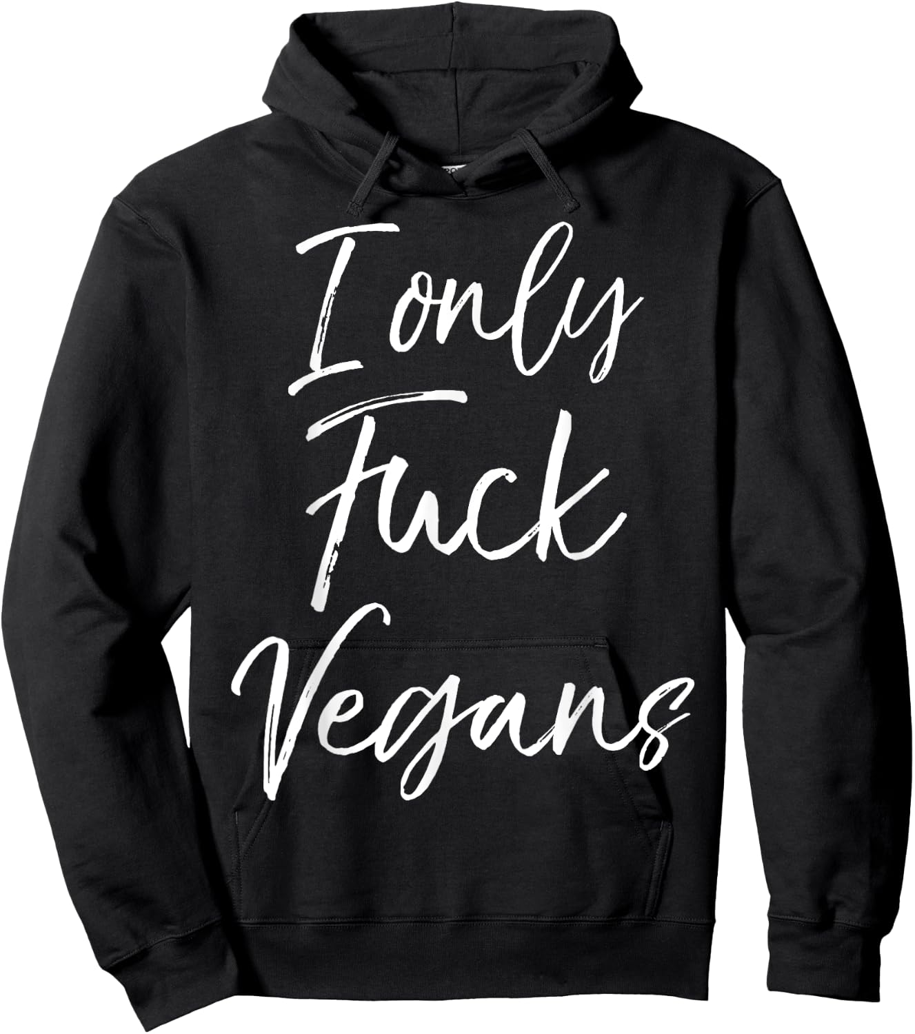Funny Vegan Gift Quirky Joke I Only Fuck Vegans Hoodie - Hoodie | Black