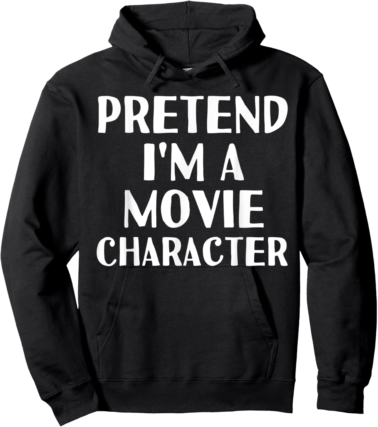PRETEND I'M A MOVIE CHARACTER Funny Halloween DIY Costume Hoodie - Hoodie | Black