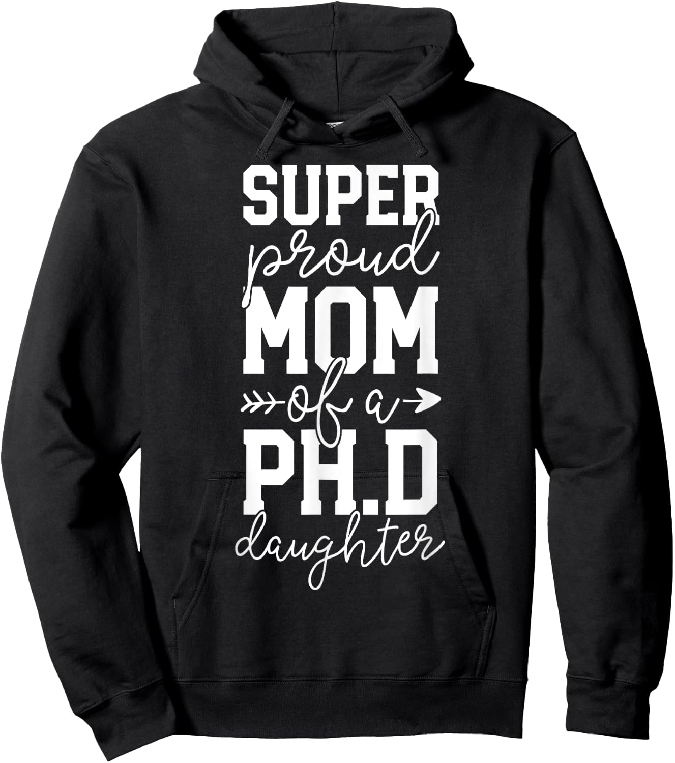Proud Mom PhD Graduation Gift Family Awesome Ph.D Daughter Hoodie - Hoodie | Black