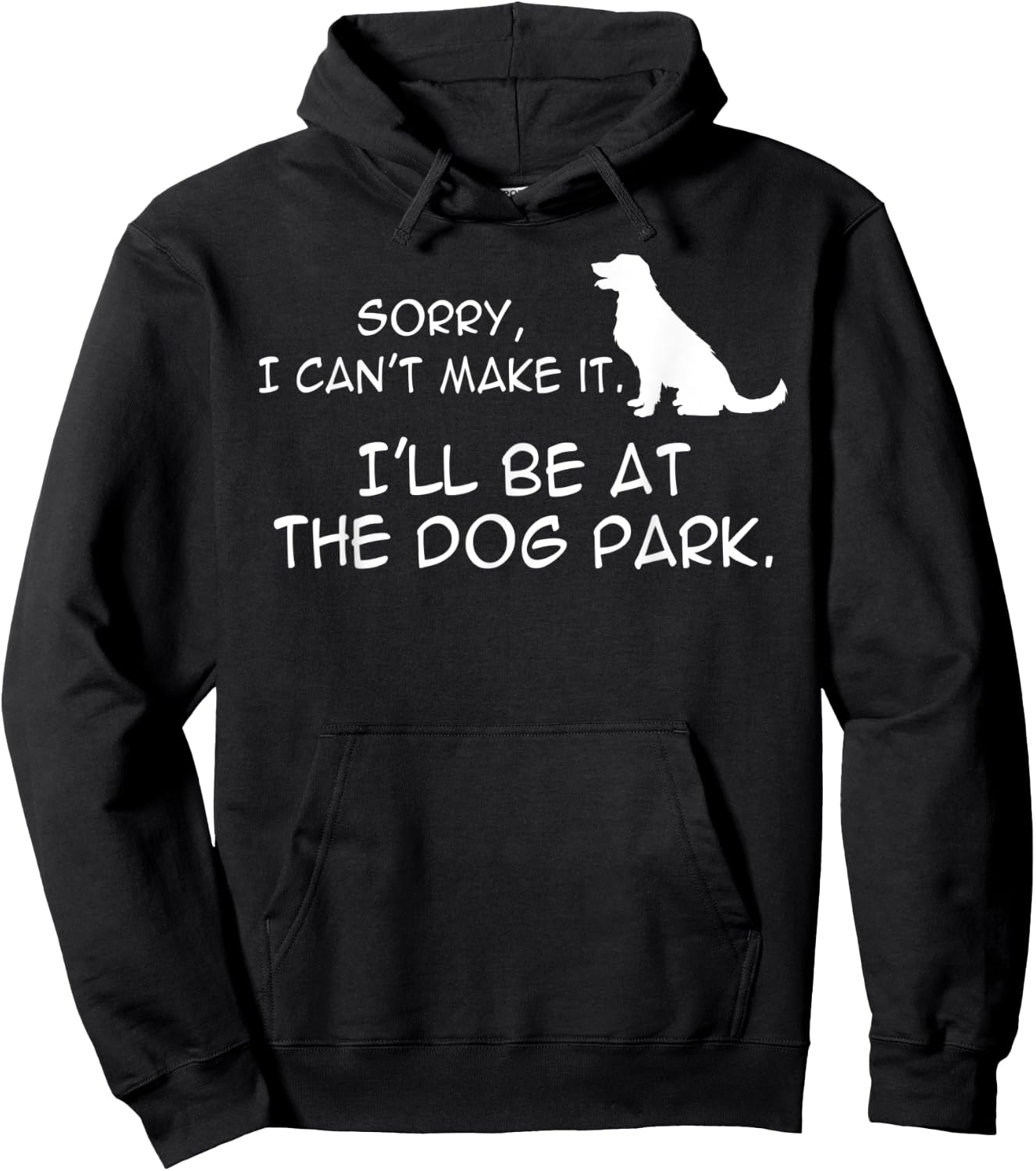Dog At Park Meme Sorry I Can't Make It I'll Be With My Dog Men Women Kids Hoodie - Hoodie | Black