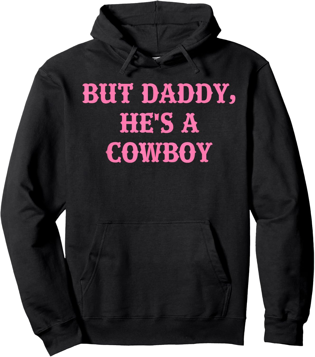 But Daddy, He's A Cowboy Apparel Hoodie - Hoodie | Black