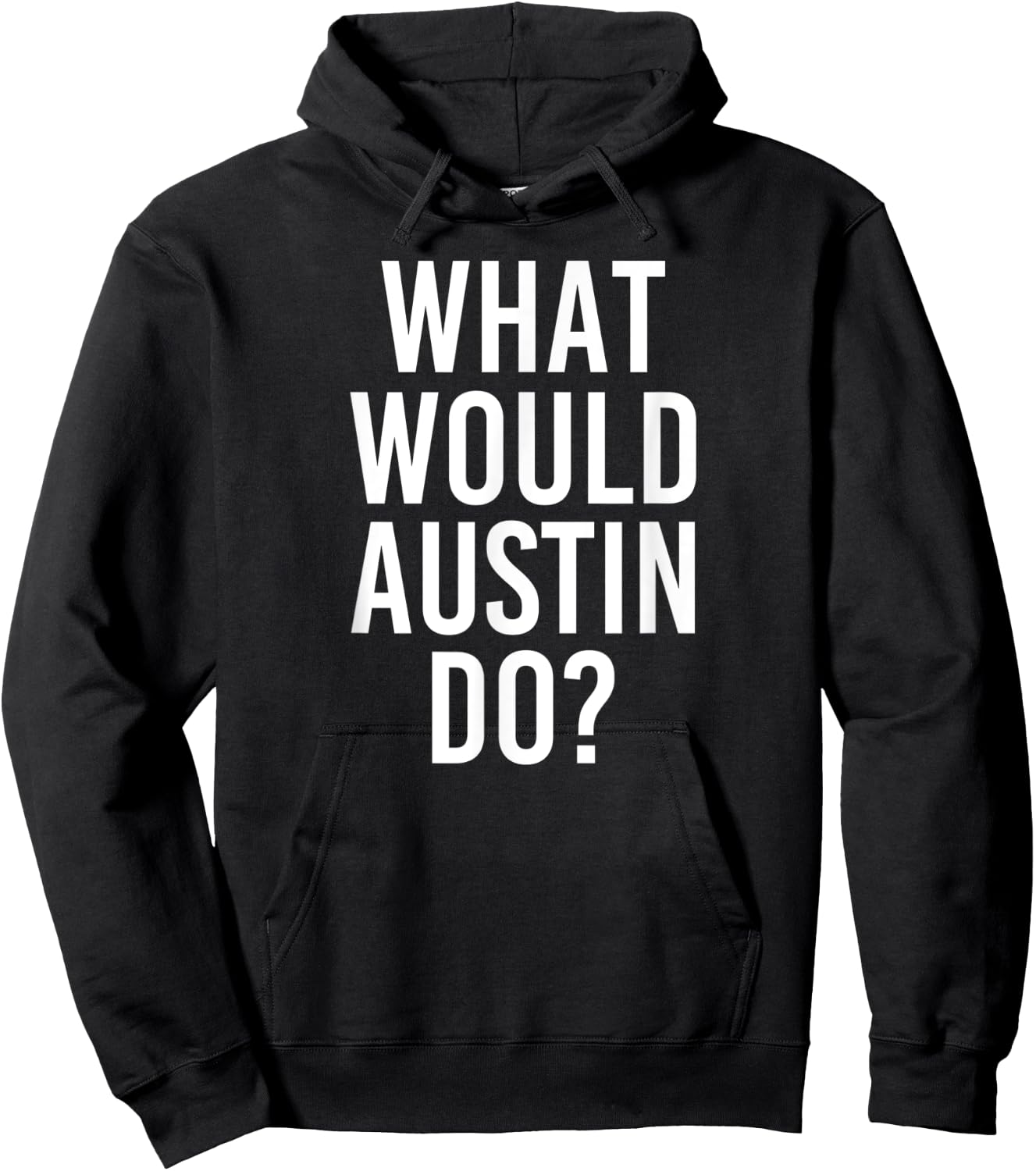 What Would AUSTIN Do Funny Personalized Name Joke Men Gift Hoodie - Hoodie | Black