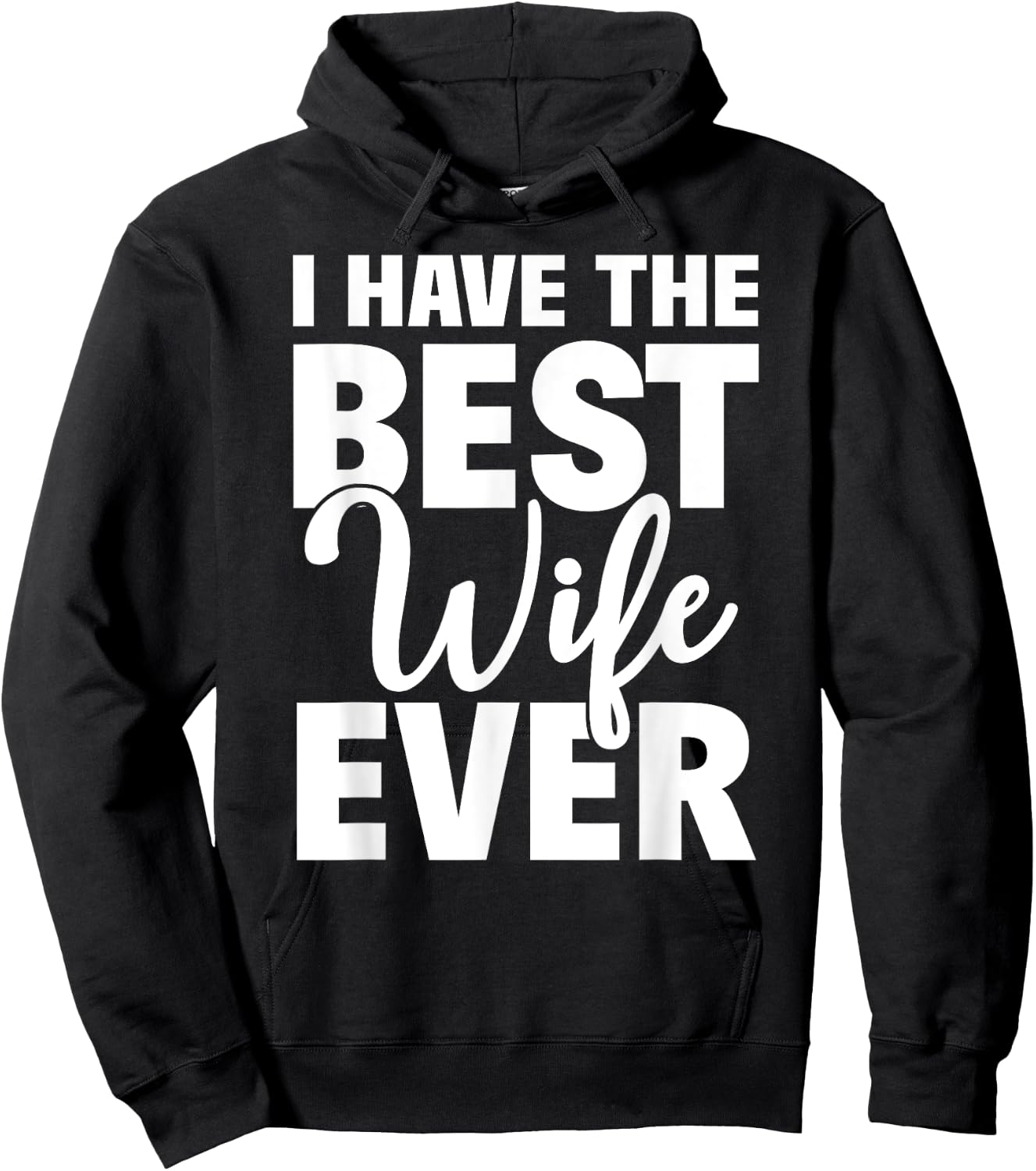I Have The Best Wife Ever Funny Husband Gift Hoodie - Hoodie | Black