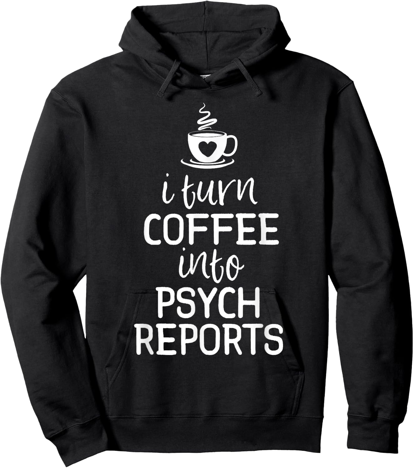 School Psychologist Shirt I Turn Coffee Into Psych Reports Hoodie - Hoodie | Black