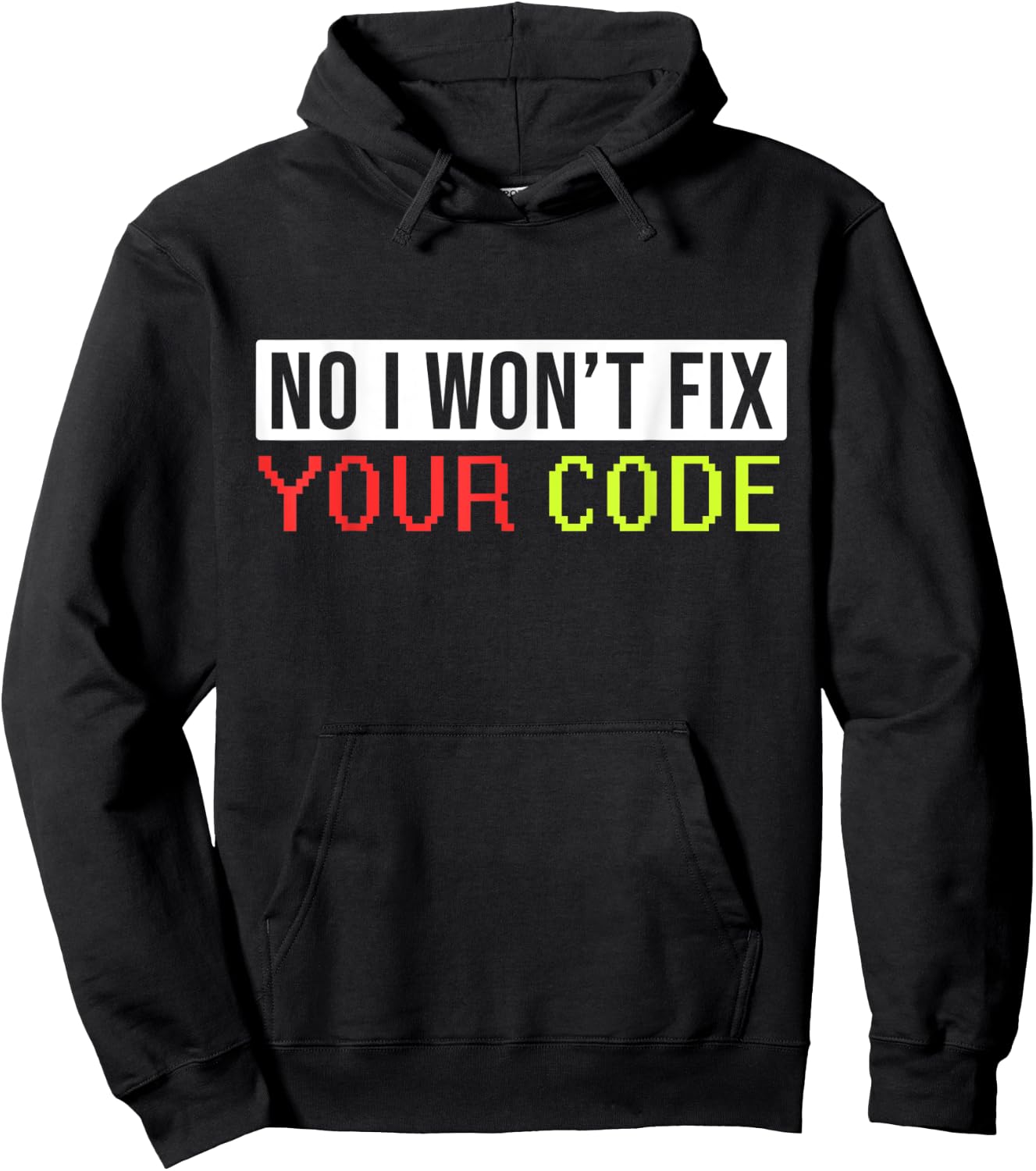 Hilarious I Won't Fix Your Code Artwork For Programmers Hoodie - Hoodie | Black