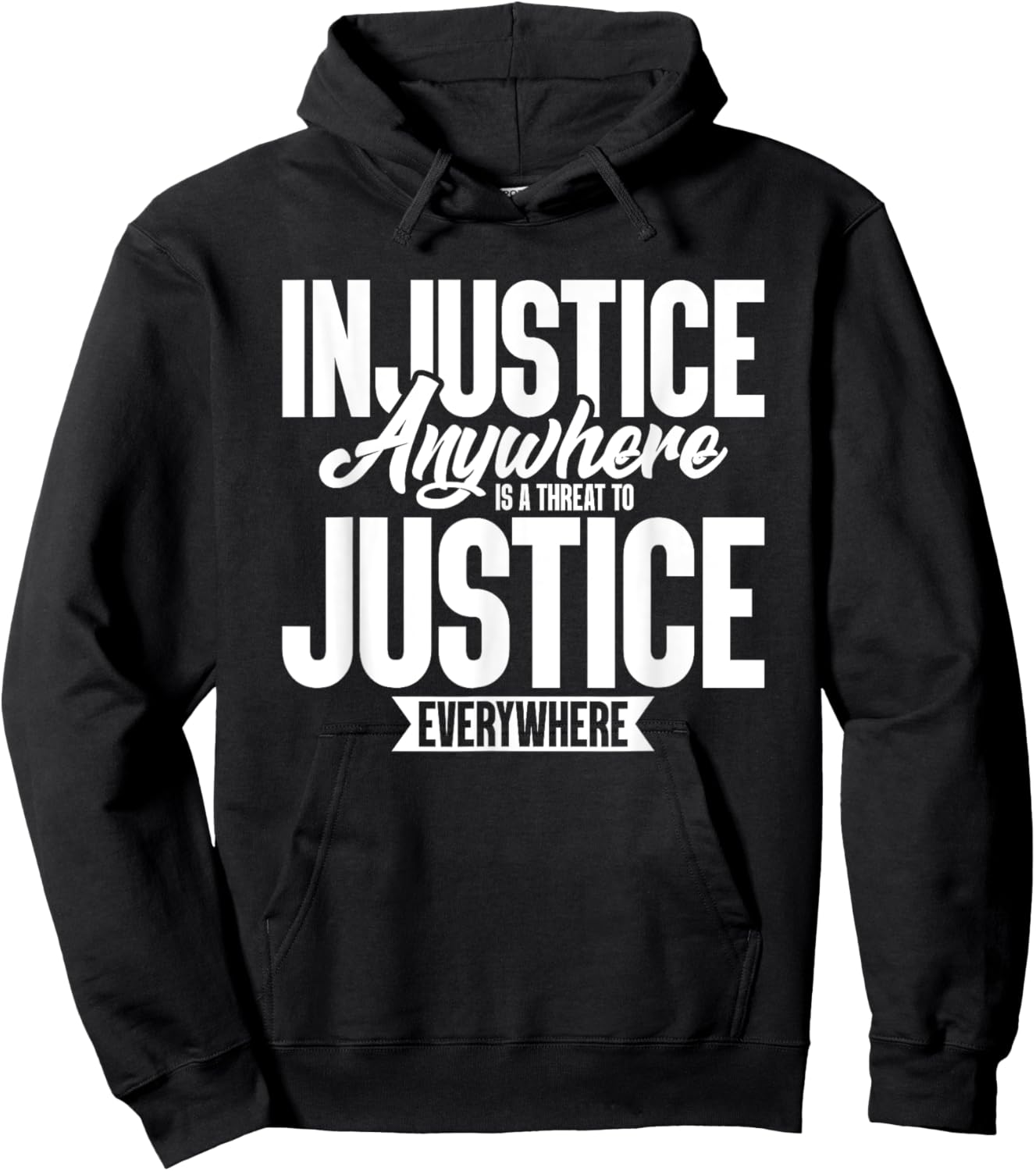 Injustice Anywhere Is A Threat To Justice Everywhere Hoodie - Hoodie | Black
