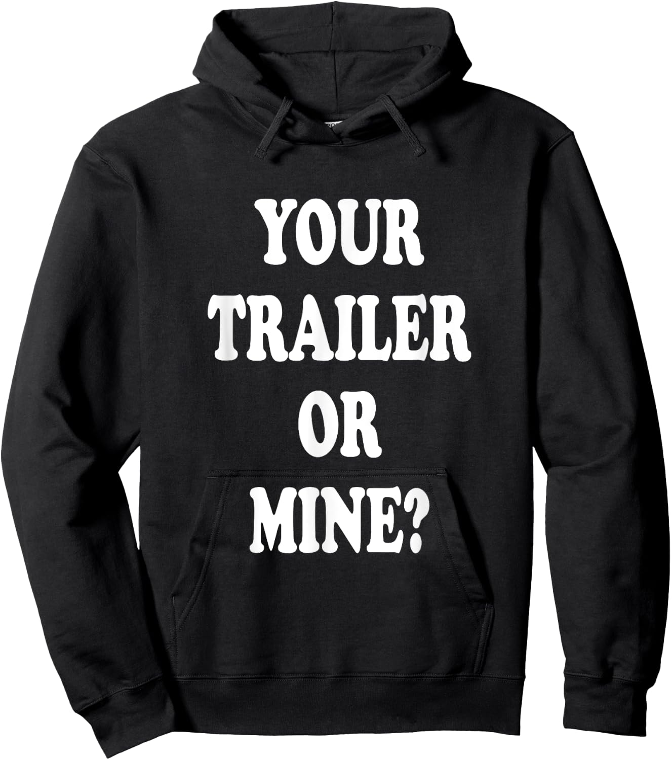 Your Trailer Or Mine ? Funny Trailer Park Trailer Parker Hoodie - Hoodie | Black