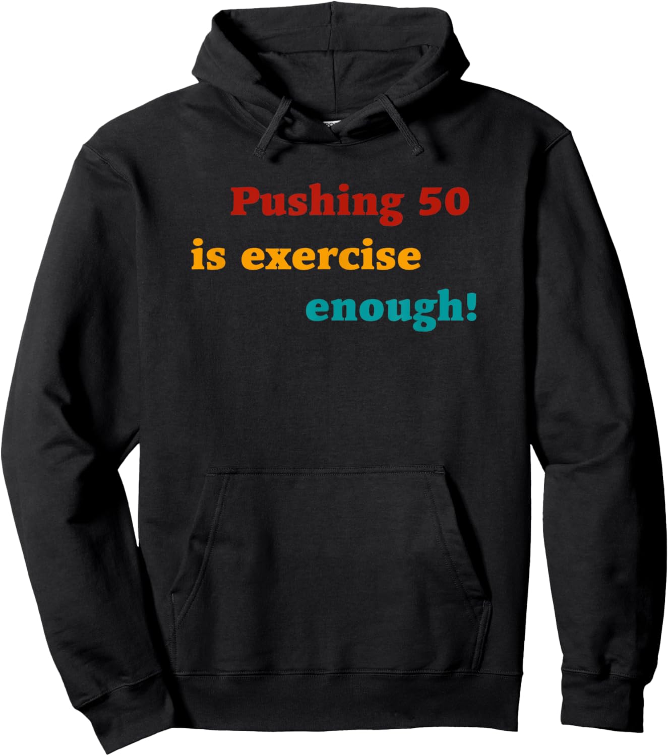 Pushing 50 Is Exercise Enough Quote Hoodie - Hoodie | Black
