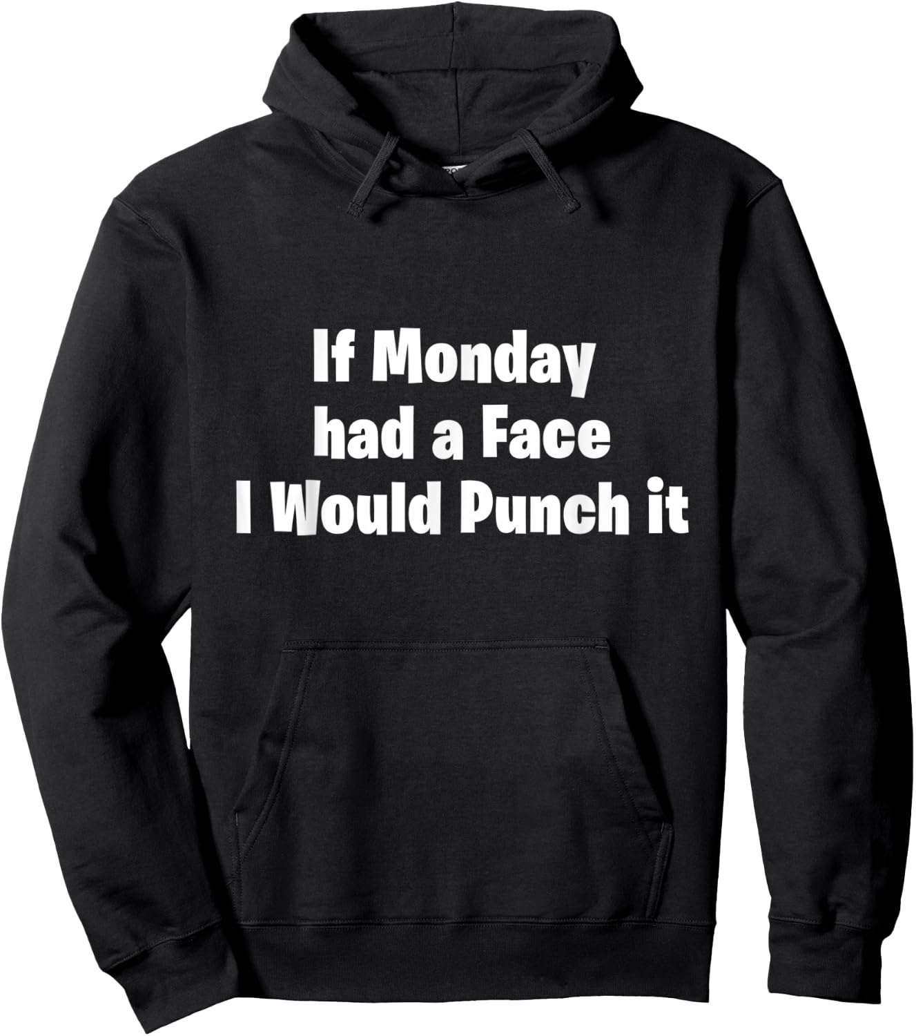 If Monday Had a Face I Would Punch It! Hoodie - Hoodie | Black
