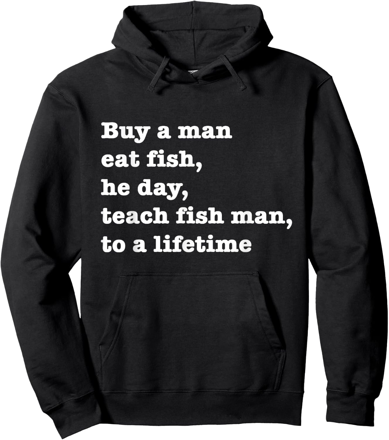 Buy A Man Eat Fish The Day Teach Man To A Life Time Proverb Hoodie - Hoodie | Black