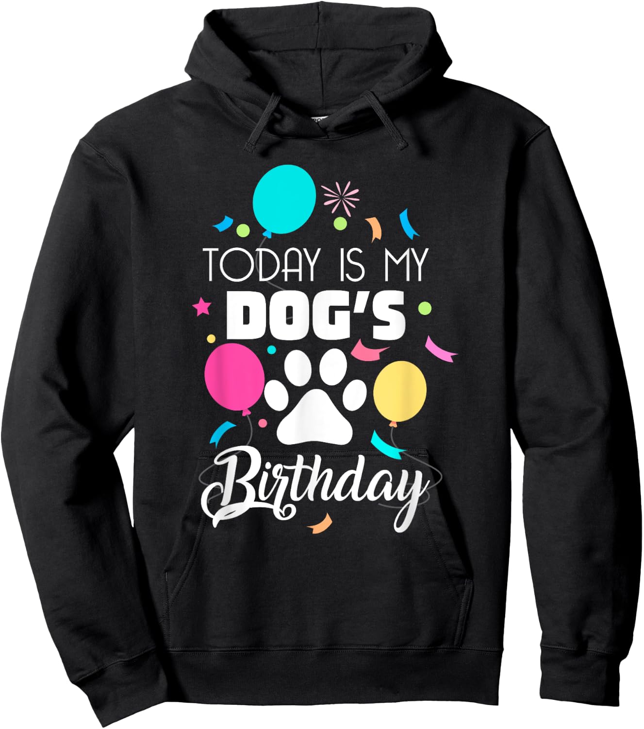 Today is My Dogs Birthday Shirt Dog Lover Gift Hoodie - Hoodie | Black
