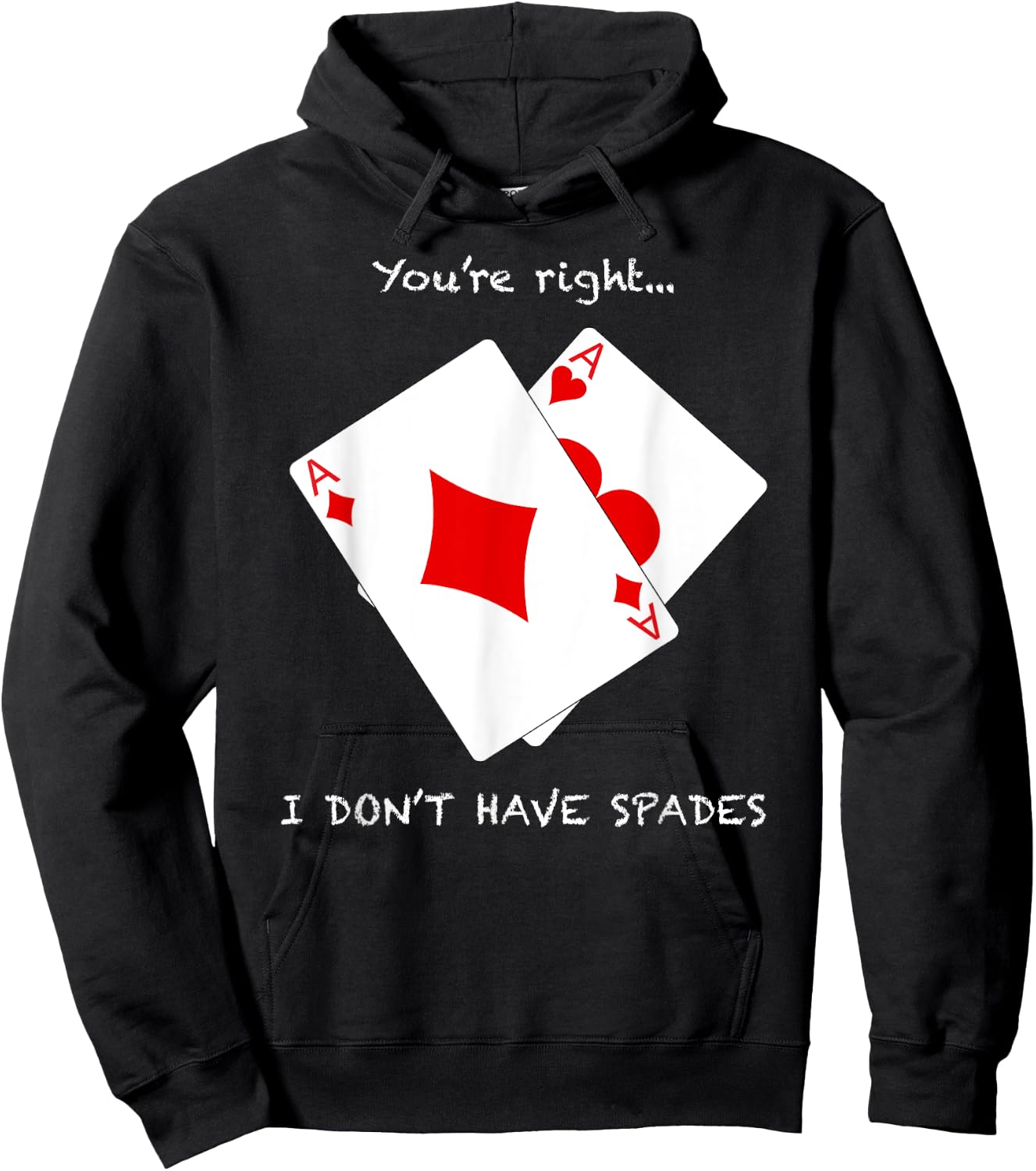 Cool You're Right I Don't Have Spades Funny Poker Humor Gift Hoodie - Hoodie | Black