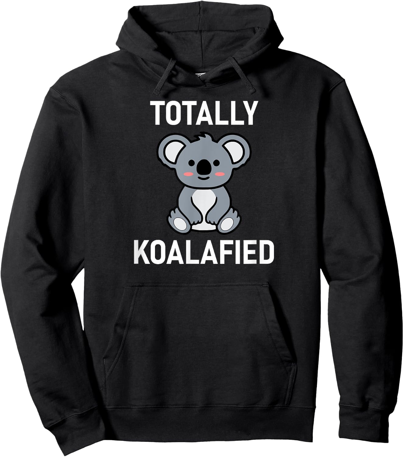 Totally Koalafied, Koala Bear Pun, Funny, Jokes, Sarcastic Hoodie - Hoodie | Black