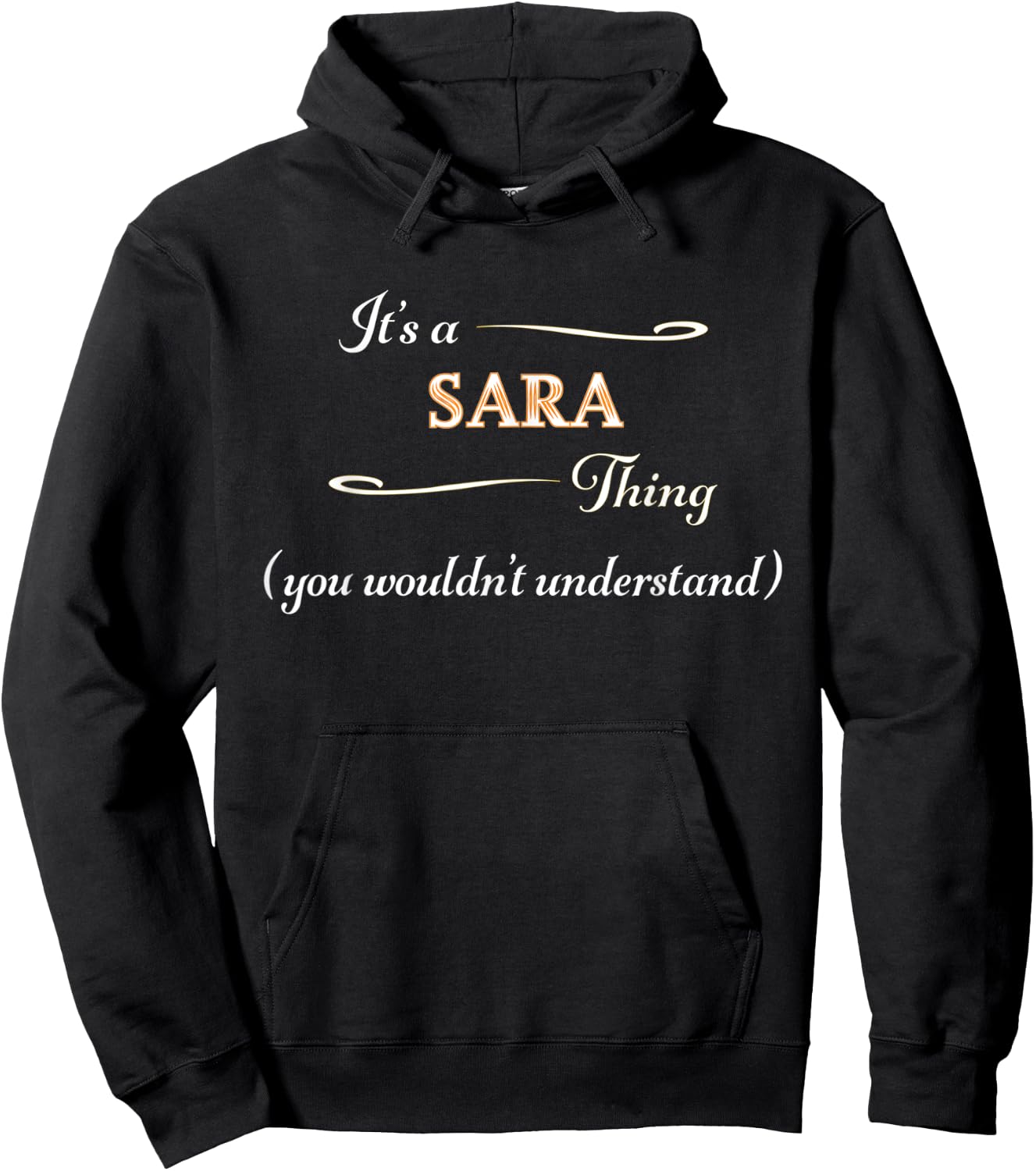 It's a SARA Thing, You Wouldn't Understand | Name Gift Hoodie - Hoodie | Black