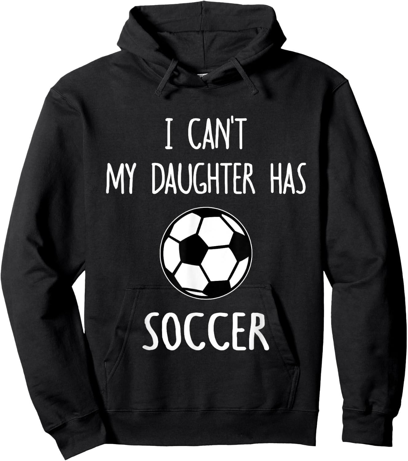 I Can't My Daughter Has Soccer Dad & Mom Hoodie - Hoodie | Black