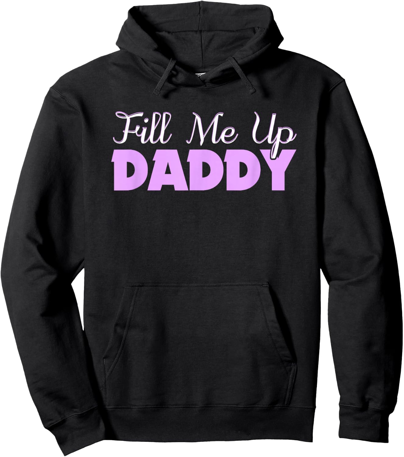 Fill Me Up Daddy Sexy DDLG BDSM Kinky Submissive Dominant Hoodie - Hoodie | Black