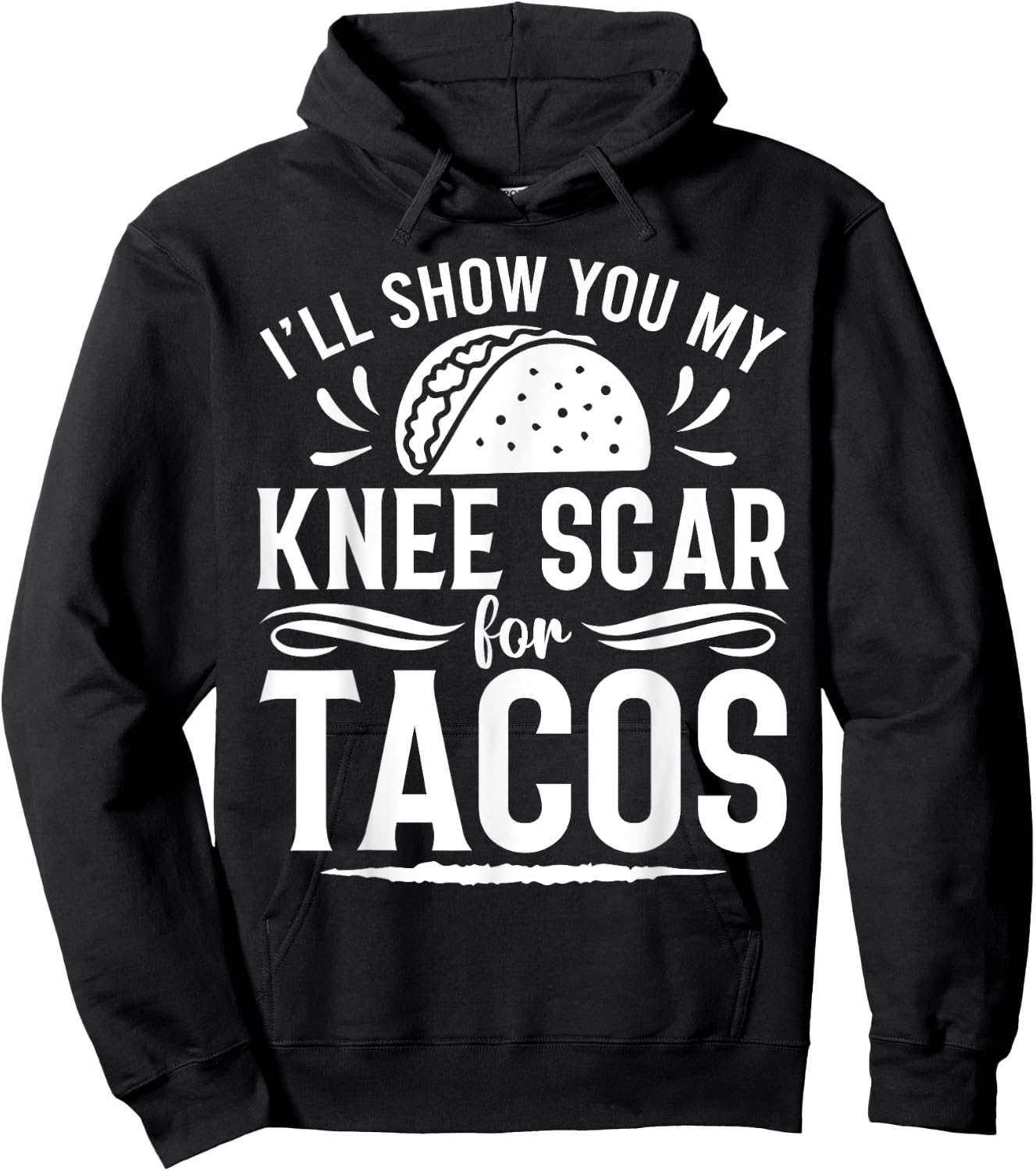 I'll Show You My Knee Scar For Tacos Funny Knee ACL Surgery Hoodie - Hoodie | Black