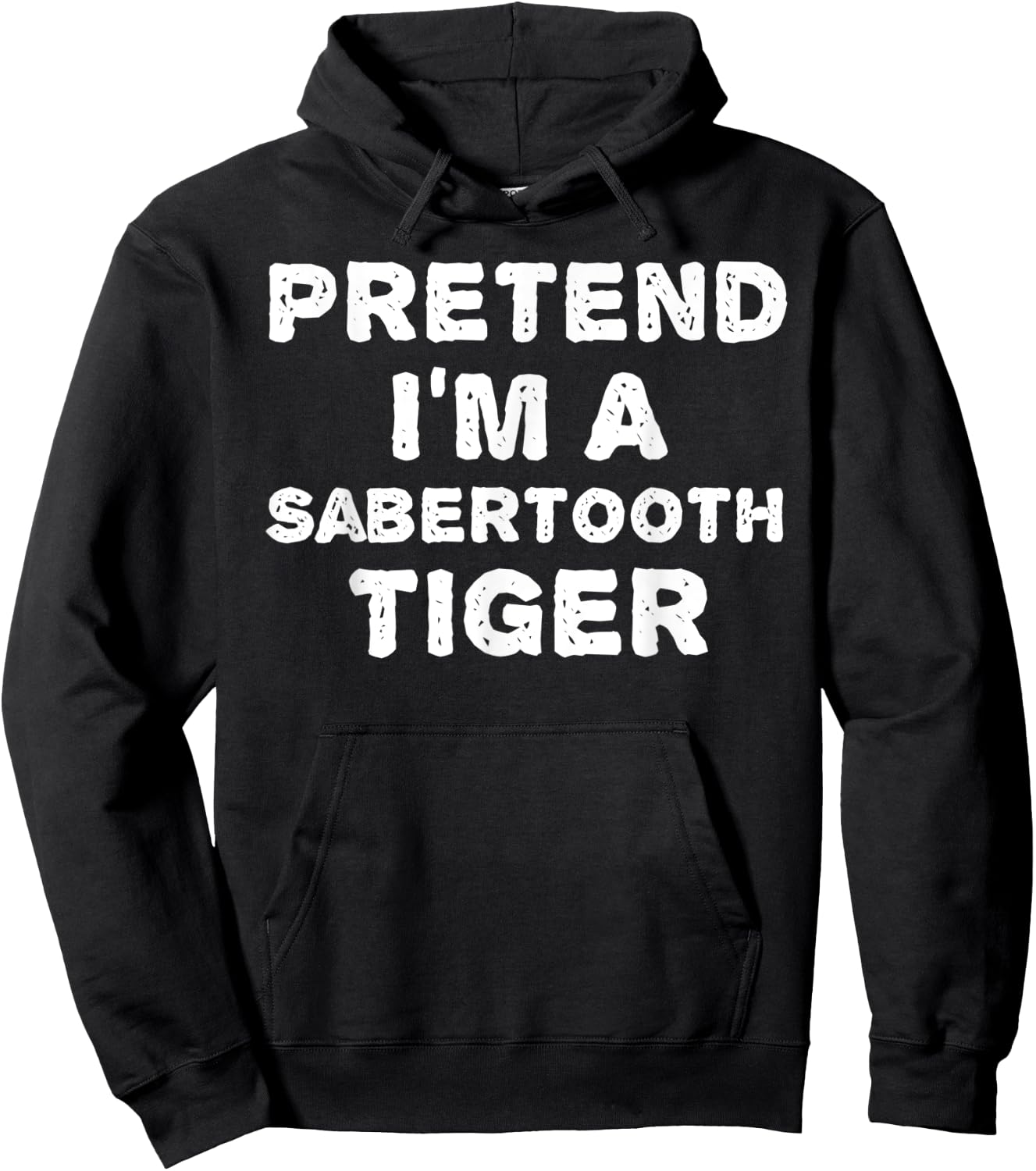 PRETEND I'M A SABERTOOTH TIGER Funny Halloween DIY Costume Hoodie - Hoodie | Black