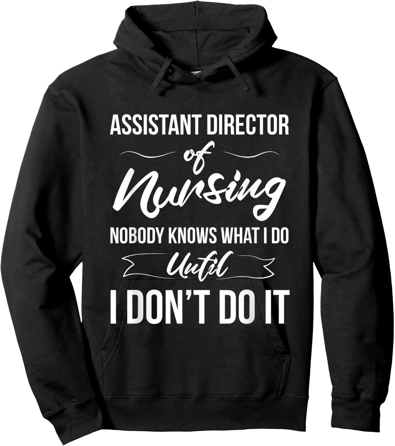 Assistant Director Of Nursing - Nobody Knows What I Do Hoodie - Hoodie | Black