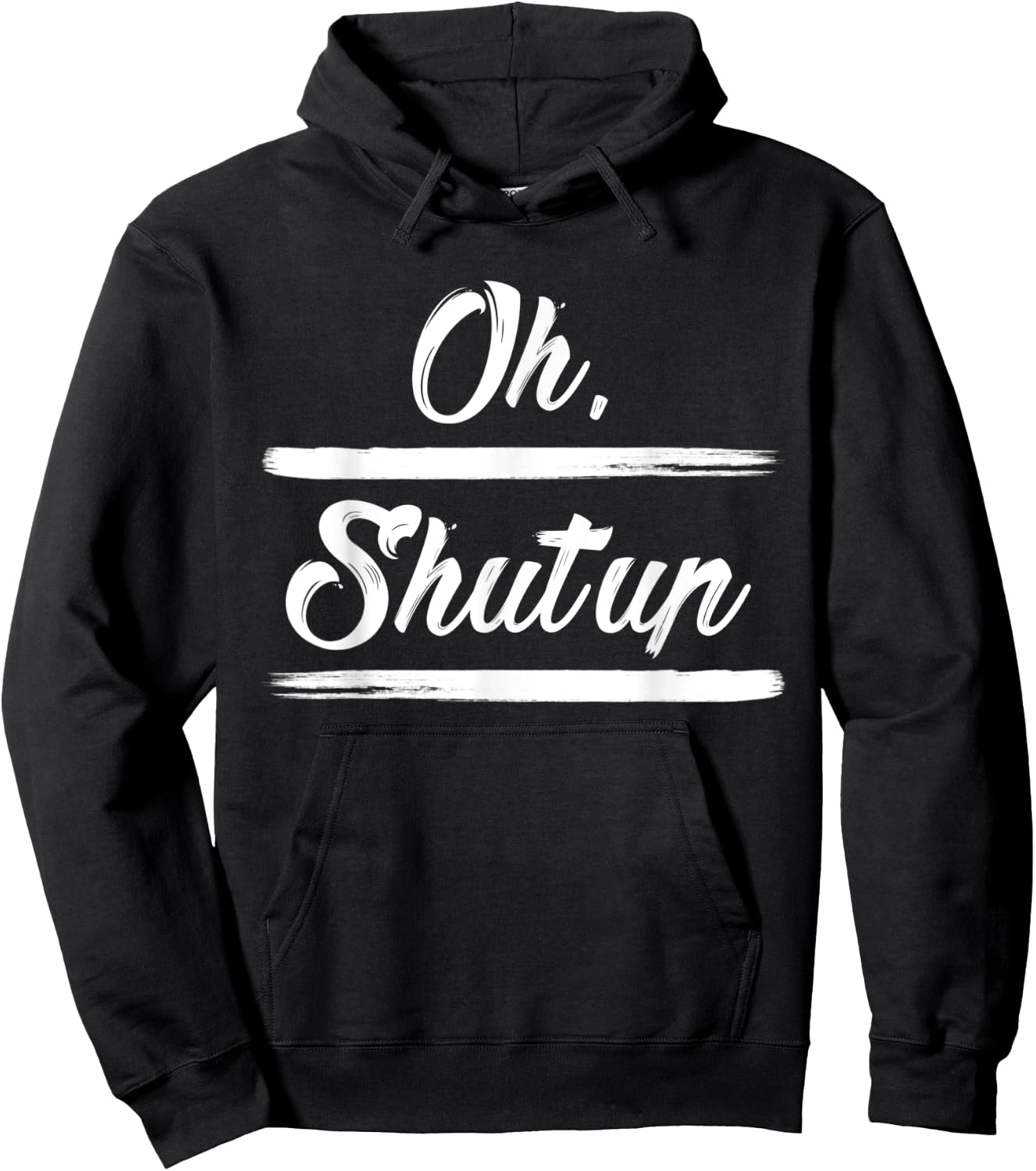Sarcastic Quotes Oh, Shut Up . Hoodie - Hoodie | Black