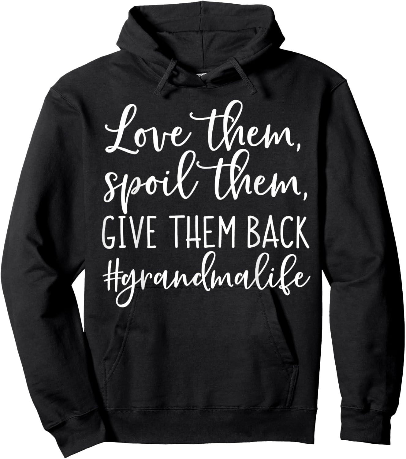 Love Them Spoil Them Give Them Back Grandma Life Hoodie - Hoodie | Black