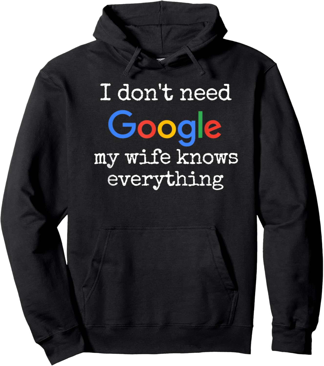 I don't Need Google My Wife Knows Everything Funny Husband Hoodie - Hoodie | Black