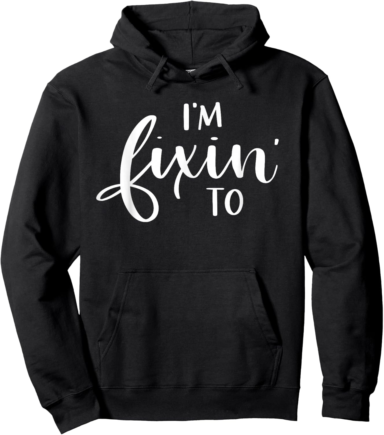 I'm Fixin' To Funny Women Men Southern Sayings Gift Hoodie - Hoodie | Black