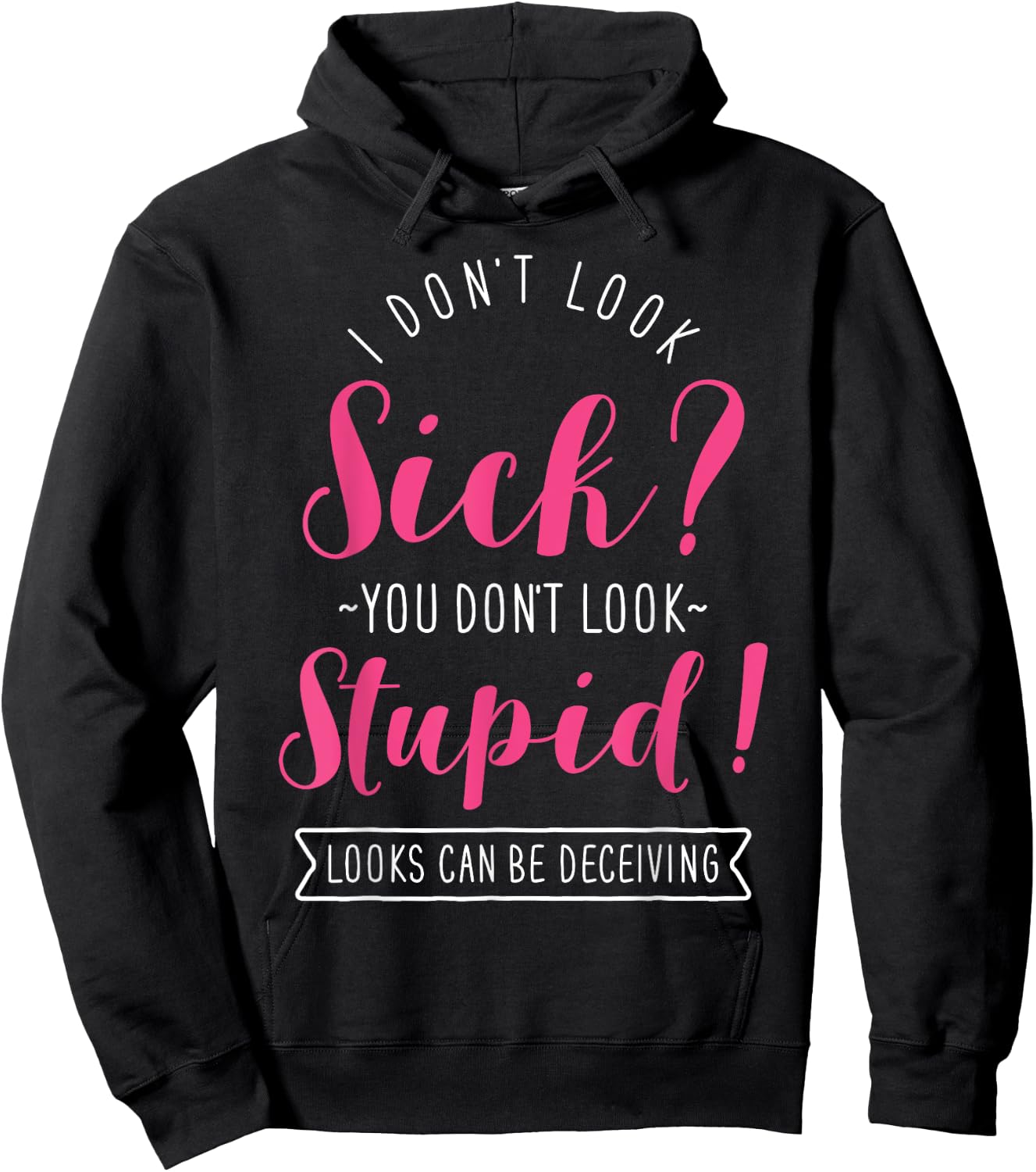 Funny Spoonie Invisible Chronic Illness, I Don’t Look Sick Hoodie - Hoodie | Black